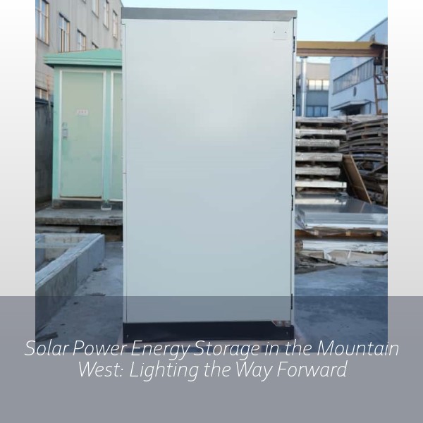 Solar Power Energy Storage in the Mountain West: Lighting the Way Forward